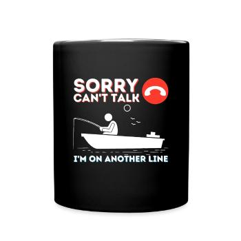 Sorry Can't Talk I'm On Another Line - Fishing & F - Full Colour Mug - black - Front