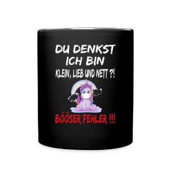 Du Denkst Ich Bin Klein Lieb Und Nett Böser Fehler - Tasse einfarbig - Schwarz - Vorne