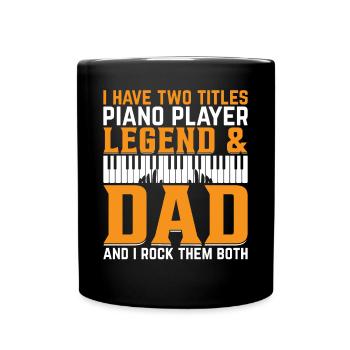 I Have Two Titles Piano Player Legend & Dad - Pian - Full Colour Mug - black - Front