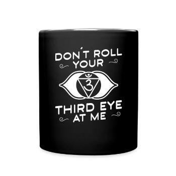 Don't Roll Your Third Eye At Me Funny Yoga - Tasse einfarbig - Schwarz - Vorne
