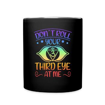 Don't Roll Your Third Eye At Me Funny Yoga - Tasse einfarbig - Schwarz - Vorne