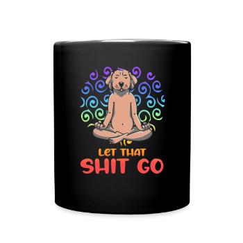 Let That Shit Go Meditating Dog Yoga - Full Colour Mug - black - Front