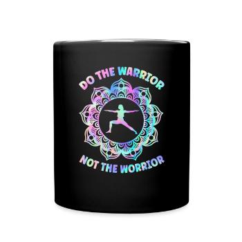Do The Warrior Not The Worrior Yoga Pose Yoga - Full Colour Mug - black - Front