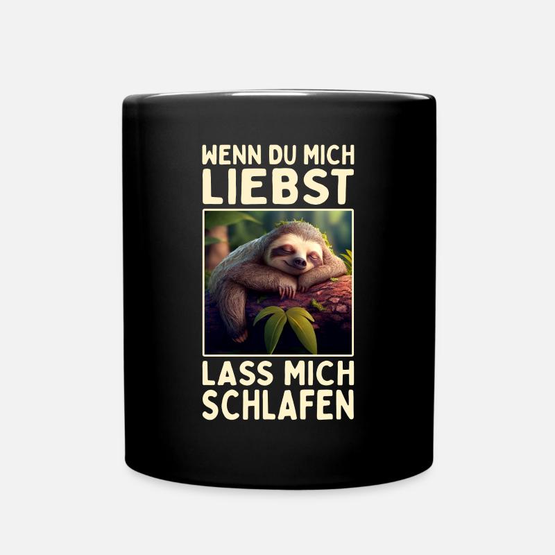 Faultier Wenn Du Mich Liebst Lass Mich Schlafen - Tasse einfarbig - Schwarz