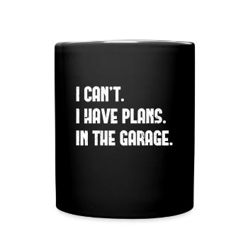 I Cant I Have Plans In The Garage Fathers Day Car - Full Colour Mug - black - Front