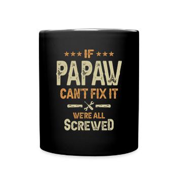 If Papaw Can't Fix It We're All Screwed - Grandpa - Full Colour Mug - black - Front
