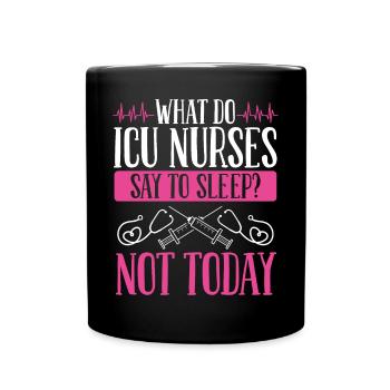 ICU Nurse Say no to Sleep Intensive Care Unit - Full Colour Mug - black - Front