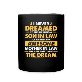 I Never Dreamed I'd End up Being a Son in Law - Full Colour Mug - black - Front