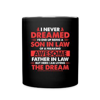 I Never Dreamed I'd End up Being a Son in Law - Full Colour Mug - black - Front