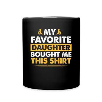 My Favorite Daughter Bought Me This Shirt Dad - Full Colour Mug - black - Front