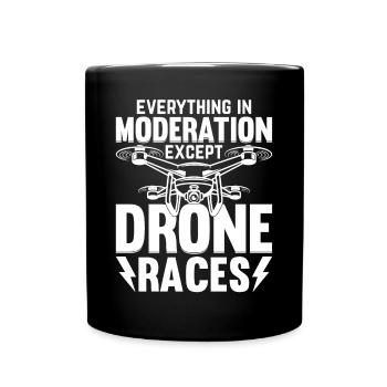 Drone Racing - Everything In Moderation Except Dro - Full Colour Mug - black - Front