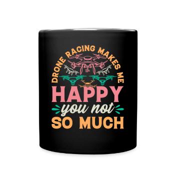 Drone Pilot - La course de drones me rend heureux que vous ne soyez pas - Mug uni - noir - Devant