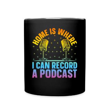 Podcast Host - Home Is Where I Can Record A Podcas - Tasse einfarbig - Schwarz - Vorne