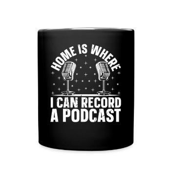 Podcast - Home Is Where I Can Record A Podcast - Full Colour Mug - black - Front
