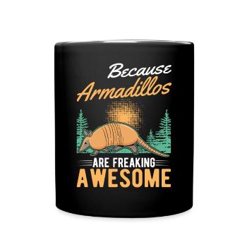 Because Armadillos are freaking awesome Armadillo - Full Colour Mug - black - Front