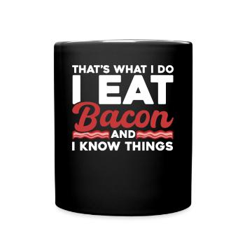 C’est ce que je mange du bacon et je sais des choses - Mug uni - noir - Devant