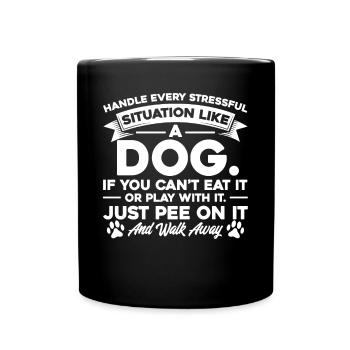 Handle Every Stressful Like A Dog - Full Colour Mug - black - Front