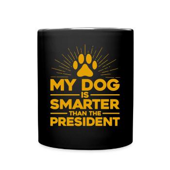 My Dog Is Smarter Than The President - Full Colour Mug - black - Front