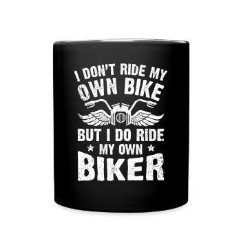 I Don't Ride My Own Bike But I Do Ride My Own Bike - Full Colour Mug - black - Front
