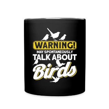 Warning May Spontaneously Talk About Birds - Full Colour Mug - black - Front
