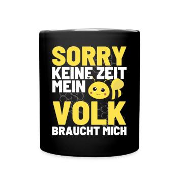 KEINE ZEIT MEIN VOLK BRAUCHT MICH Bienen Honig - Tasse einfarbig - Schwarz - Vorne