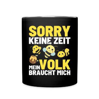 KEINE ZEIT MEIN VOLK BRAUCHT MICH Bienen Honig - Tasse einfarbig - Schwarz - Vorne
