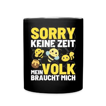 KEINE ZEIT MEIN VOLK BRAUCHT MICH Bienen Honig - Tasse einfarbig - Schwarz - Vorne