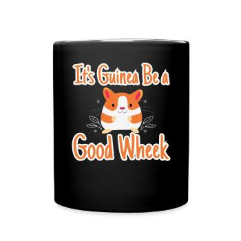 Its Guinea Be A Good Wheek Good Mood - Full Colour Mug - black - Front