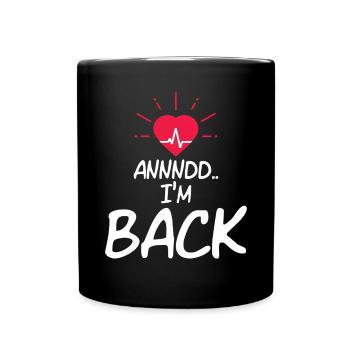 Annnd Im Back Heart Attack Survivor - Full Colour Mug - black - Front