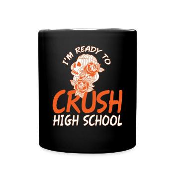 Im Ready To Crush High School - Full Colour Mug - black - Front