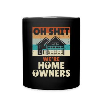 Oh Shit Were Home Owners - Full Colour Mug - black - Front