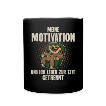 Meine Motivation Und Ich Leben Zur Zeit Getrennt - Tasse einfarbig - Schwarz - Vorne