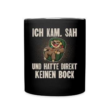 Ich Kam. Sah Und Hatte Direkt Keinen Bock - Tasse einfarbig - Schwarz - Vorne