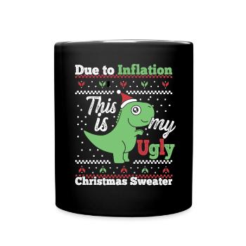 Due to Inflation This Is My Ugly Christmas Sweater - Full Colour Mug - black - Front