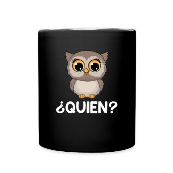 Quien? Who? Owl Funny Spanish Teacher - Tasse einfarbig - Schwarz - Vorne