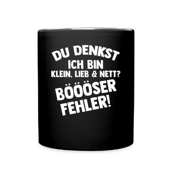 Du Denkst Ich Bin Klein Lieb Und Nett Böser Fehler - Tasse einfarbig - Schwarz - Vorne