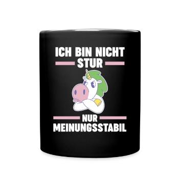 Ich Bin Nicht Stur Ich Bin Meinungsstabil Einhorn - Tasse einfarbig - Schwarz - Vorne