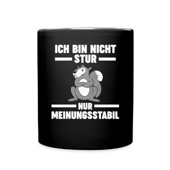 Ich Bin Nicht Stur Ich Bin Meinungsstabil Eichhörn - Tasse einfarbig - Schwarz - Vorne