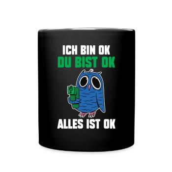 IchBin Ok Du Bist Ok Alles Ist Ok Eule - Tasse einfarbig - Schwarz - Vorne