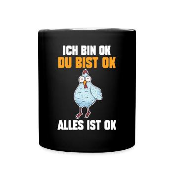 IchBin Ok Du Bist Ok Alles Ist Ok Huhn - Tasse einfarbig - Schwarz - Vorne