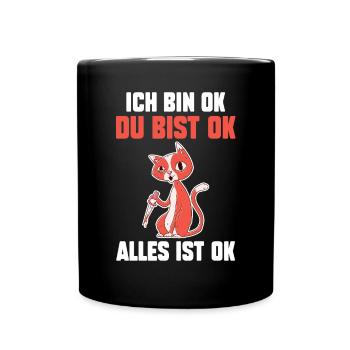 IchBin Ok Du Bist Ok Alles Ist Ok Katze - Tasse einfarbig - Schwarz - Vorne