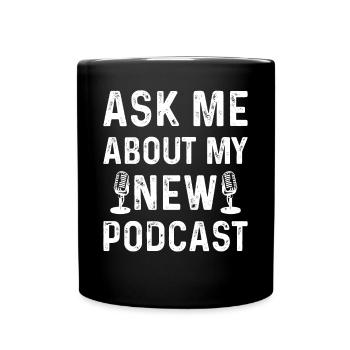 Podcast Podcasting - Ask Me About My New Podcast - Tasse einfarbig - Schwarz - Vorne
