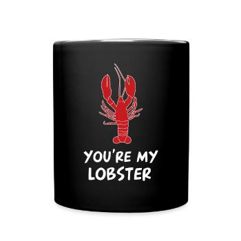 You’re My lobster - Du bist mein Hummer - Mug uni - noir - Devant