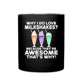 I love Milkshakes Milkshake Gift - Full Colour Mug - black - Front