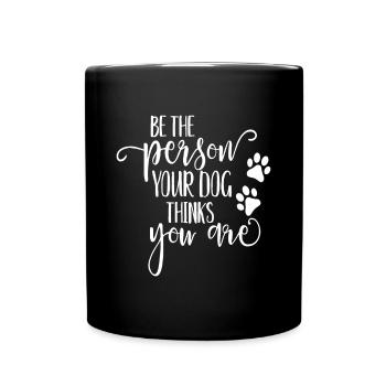 Be The Person Your Dog Thinks You Are paws funny d - Full Colour Mug - black - Front