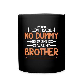 My Mom Didnt Raise No Dummy And If She Did It Was - Full Colour Mug - black - Front