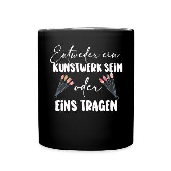 Entweder ein Kunstwerk Sein Nageldesignerin - Tasse einfarbig - Schwarz - Vorne