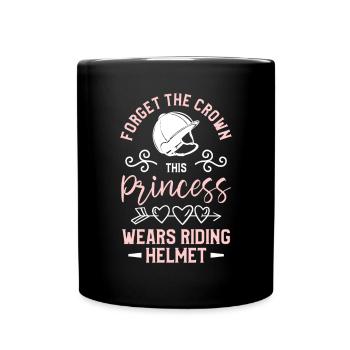 Vergiss die Krone, die diese Prinzessin trägt Reithelm - Tasse einfarbig - Schwarz - Vorne