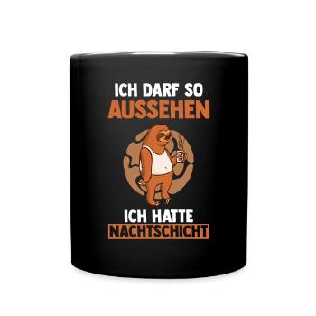 Ich Darf So Aussehen Ich Hatte Nachtschicht Kaffee - Tasse einfarbig - Schwarz - Vorne