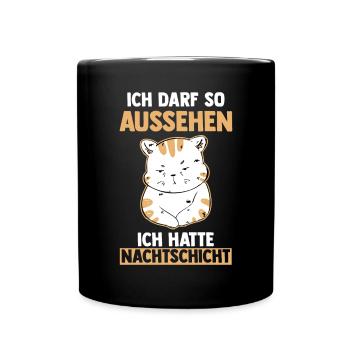 Ich Darf So Aussehen Ich Hatte Nachtschicht Katze - Tasse einfarbig - Schwarz - Vorne